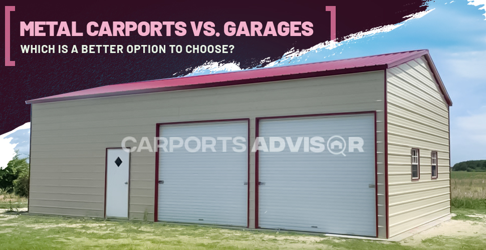 Metal Carports vs. Garages - Which is A Better Option to Choose?