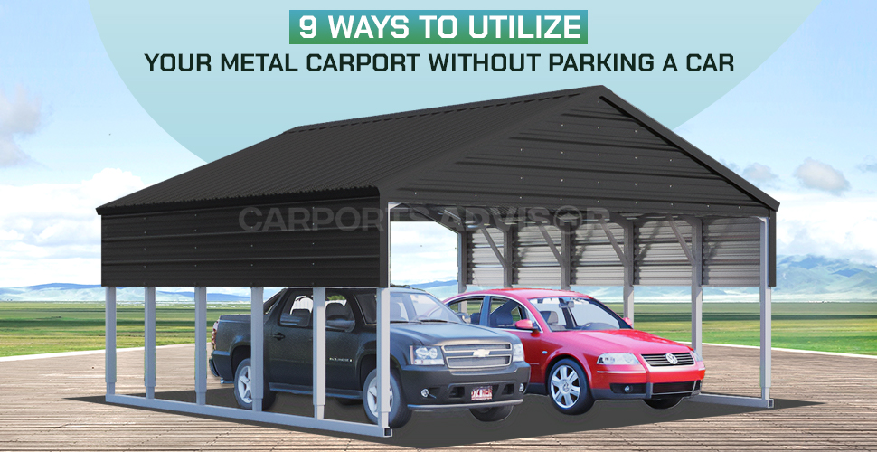 9 Ways to Utilize your Metal Carport Without Parking a Car