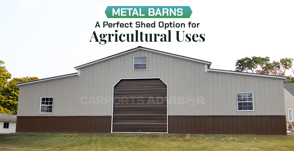 Metal Barns: A Perfect Shed Option for Agricultural Uses