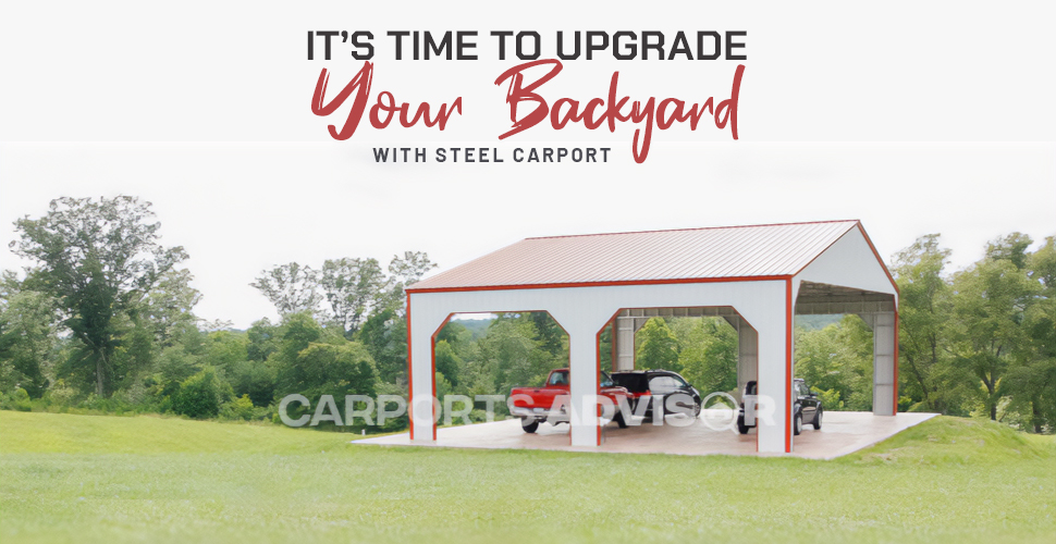 Its Time to Upgrade Your Backyard with Steel Carport