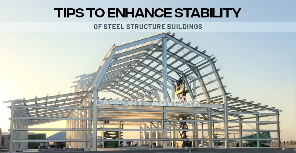 Tips to Enhance Stability of Steel Structure Buildings