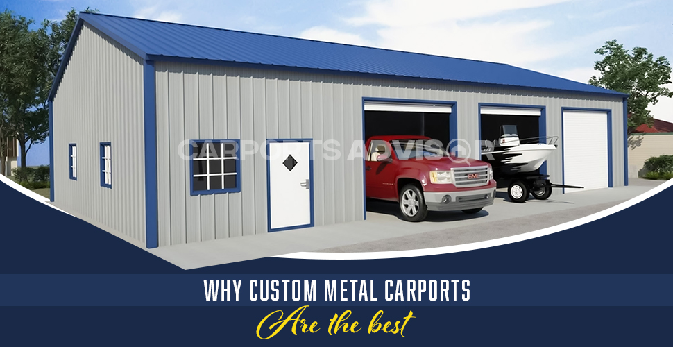 Why Custom Metal Carports Are The Best?