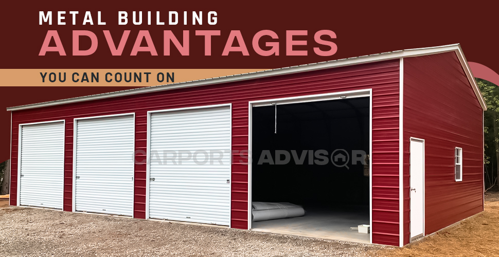 Metal Building Advantages You Can Count On