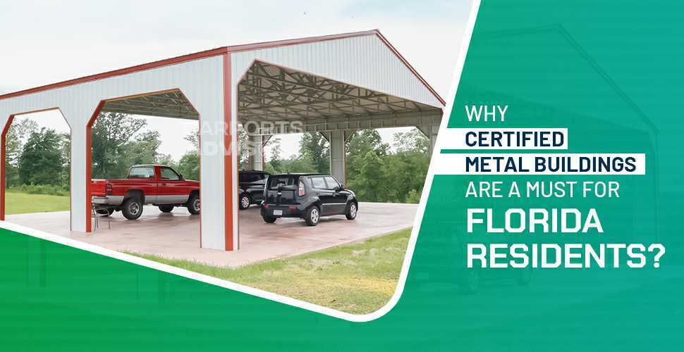 Why Certified Metal Buildings are a Must for Florida Residents?