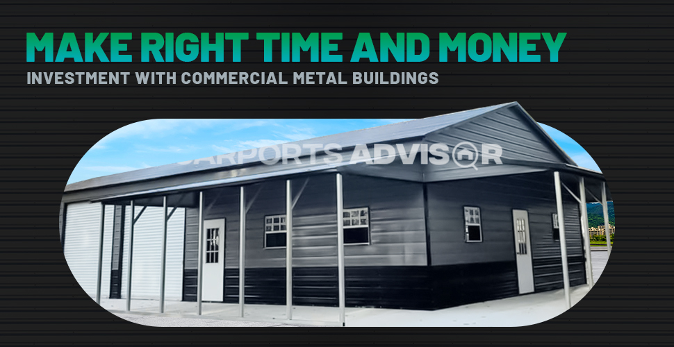 Make Right Time and Money Investment with Commercial Metal Buildings
