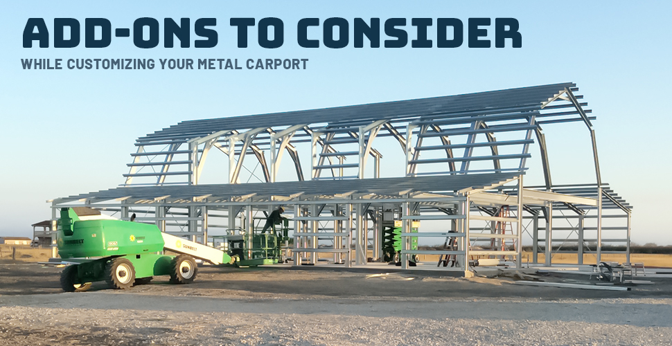 Add-Ons To Consider While Customizing Your Metal Carport