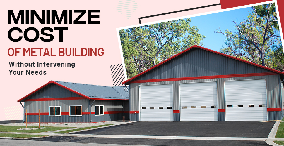 minimize metal building cost without intervening your needs carports advisor