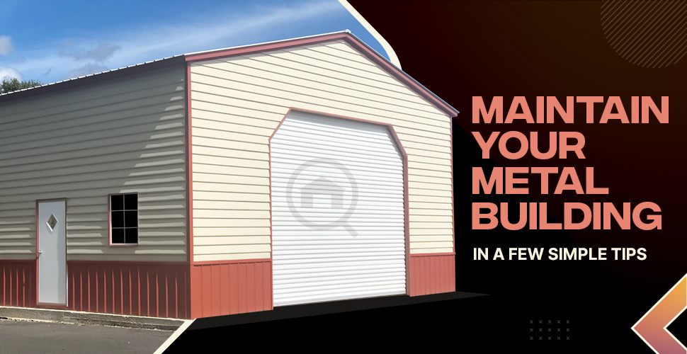 Maintain Your Metal Building In A Few Simple Tips