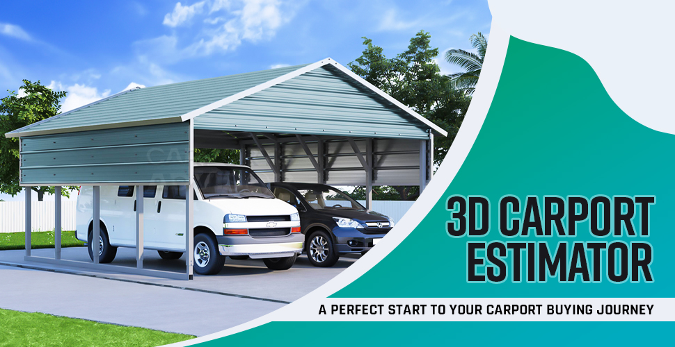 3D Carport Estimator - A Perfect Start To Your Carport Buying Journey