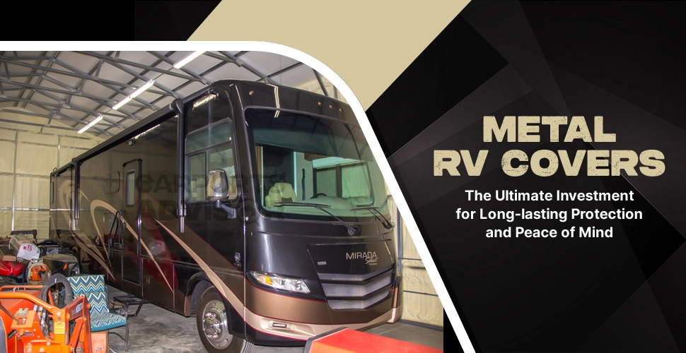 Metal RV Covers: The Ultimate Investment for Long-lasting Protection and Peace of Mind