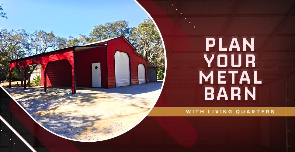 Plan Your Metal Barn With Living Quarters