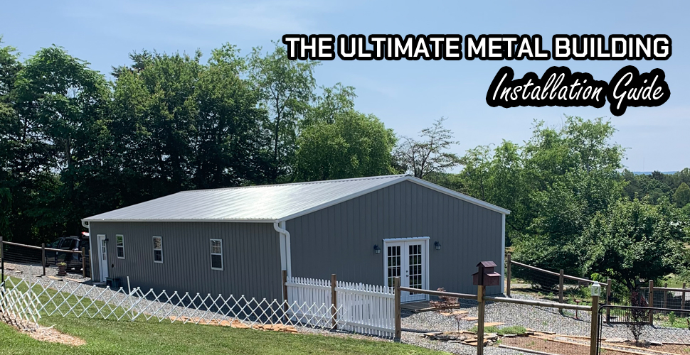 The Ultimate Metal Building Installation Guide