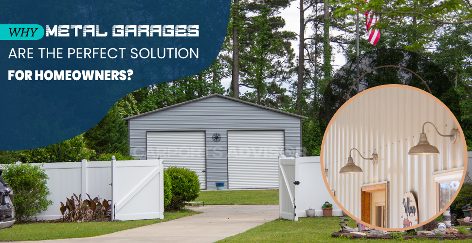 why metal garages are the perfect solution for homeowners