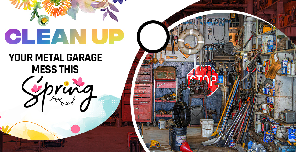 clean up your metal garage mess this spring