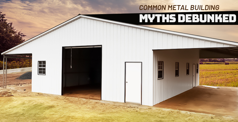 common metal building myths debunked