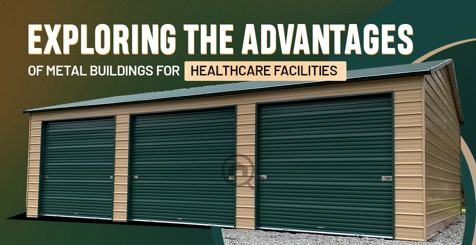 exploring the advantages of metal buildings for healthcare facilities