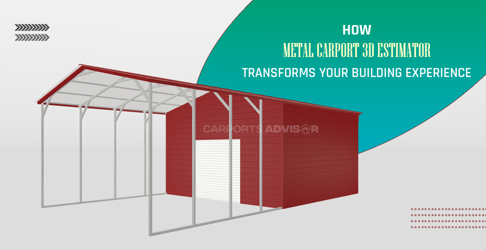 how metal carport 3d estimator transforms your building