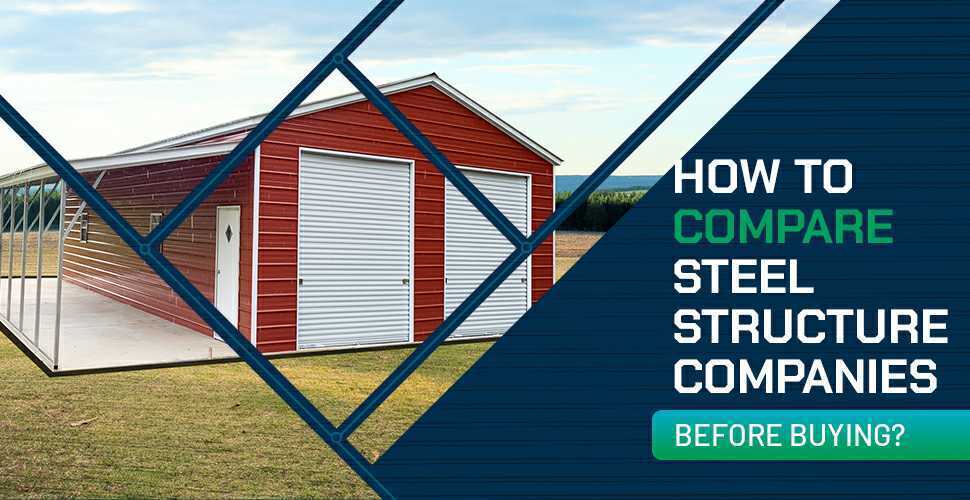 how to compare steel structure companies before buying