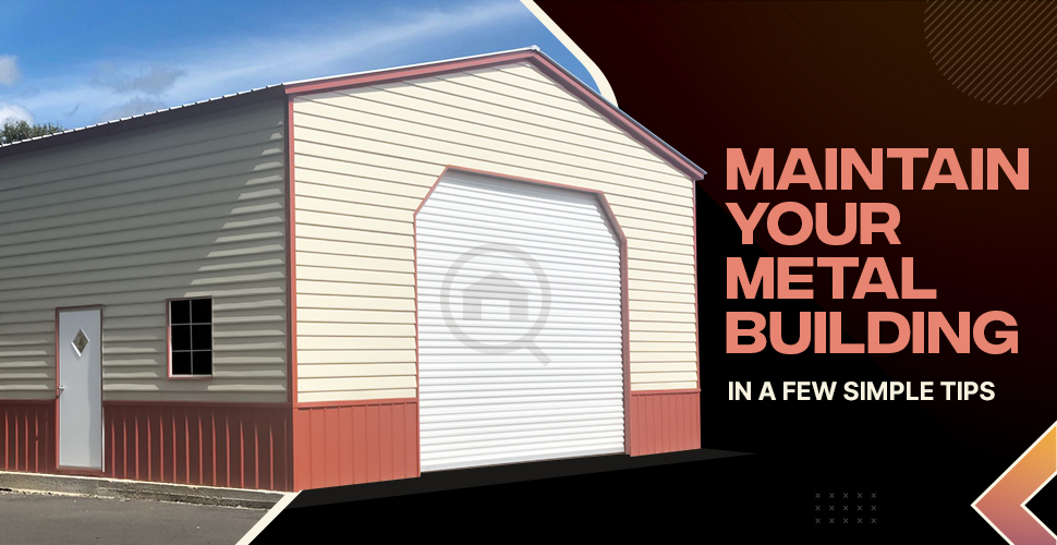 maintain your metal building in a few simple tips