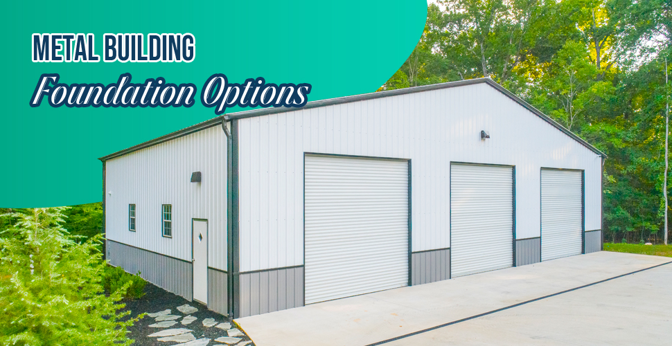 metal building foundation options