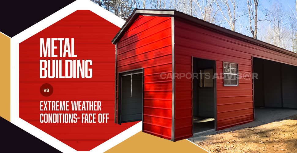 metal building vs extreme weather conditions face off