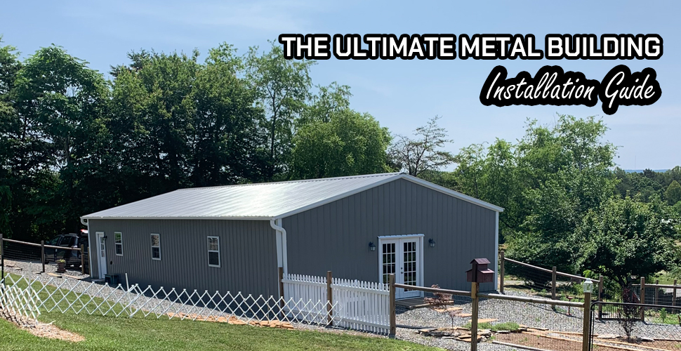 the ultimate metal building installation guide