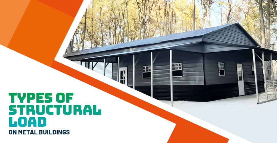 types of structural load on metal buildings