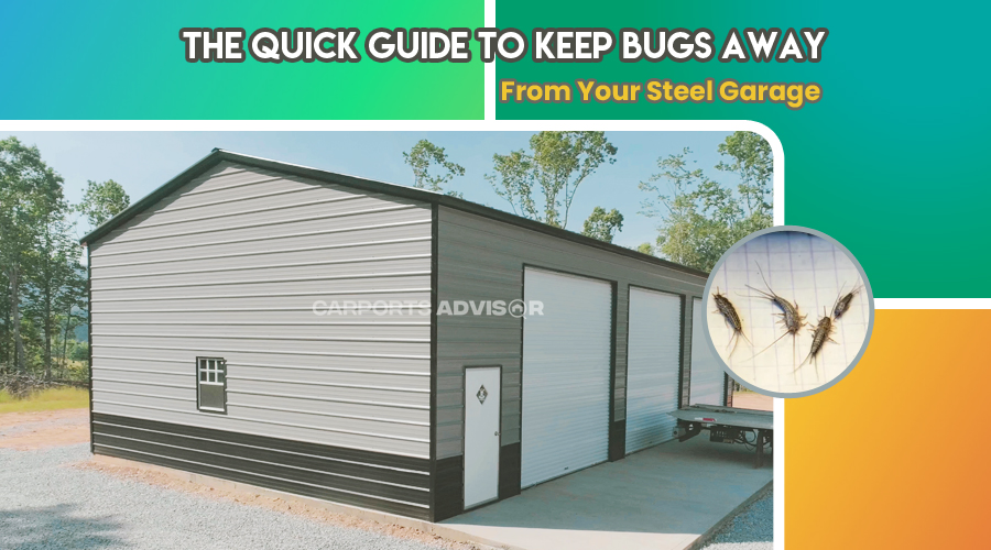 The Quick Guide To Keep Bugs Away From Your Steel Garage