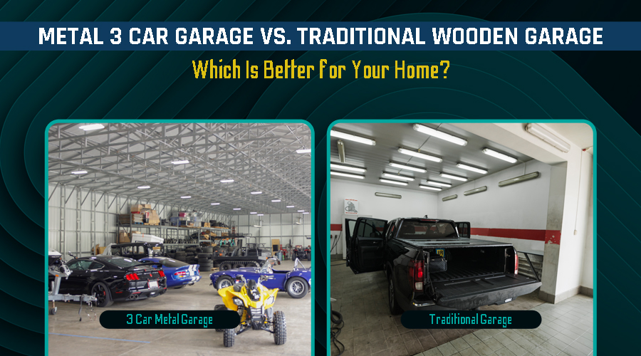 Metal 3 Car Garage vs. Traditional Wooden Garage: Which Is Better for Your Home?