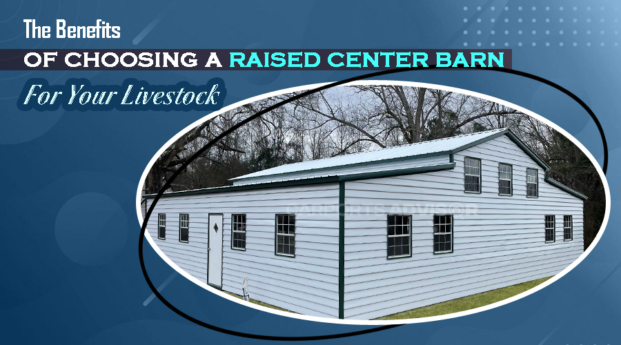 The Benefits Of Choosing A Raised Center Barn For Your Livestock
