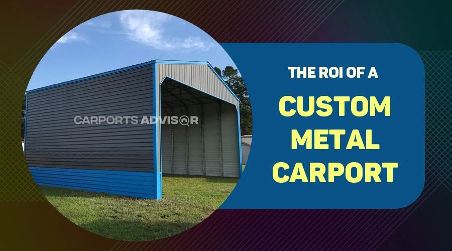 ROI of A Custom Metal Carport