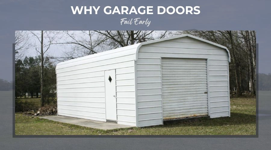 Why Garage Doors Fail Early